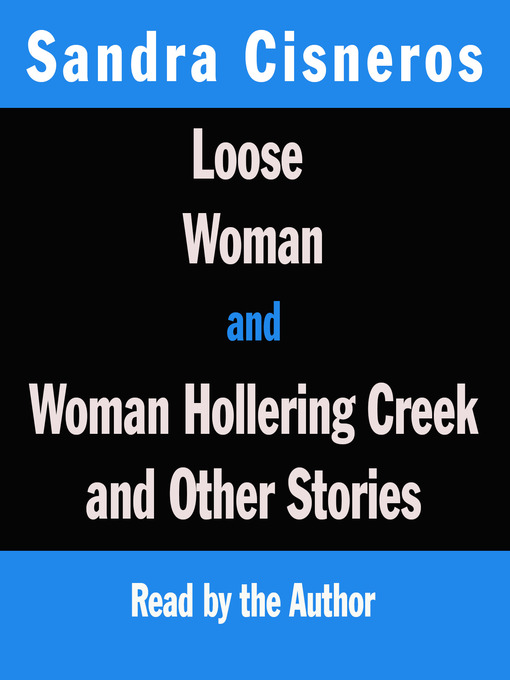 Title details for Loose Woman/ Woman Hollering Creek by Sandra Cisneros - Wait list